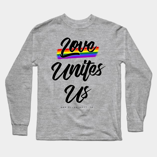 Love Unites Us Long Sleeve T-Shirt by HHS_Tees